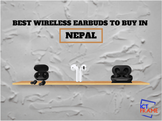 Top 5 Wireless Earbuds available in Nepal